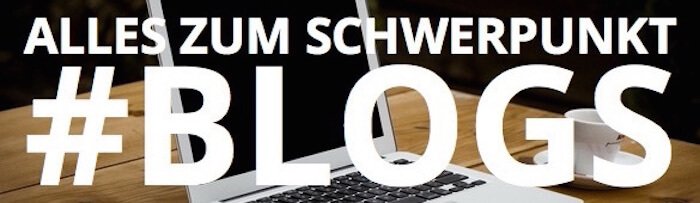 Themenschwerpunkt Blogs